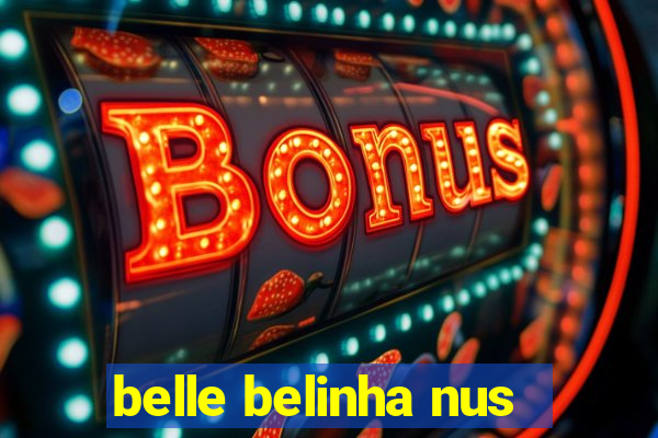 belle belinha nus